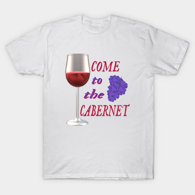 Come to the Cabernet.  Glass of Cabernet Sauvignon Red Wine with Purple Black Grapes. (White Background) T-Shirt by Art By LM Designs 